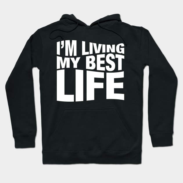 I'm Living My Best Life. Hoodie by CityNoir